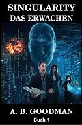 E-Book (epub) Singularity: Das Erwachen von A. B. Goodman