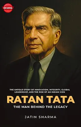 E-Book (epub) Ratan Tata  The Man Behind the Legacy von Jatin Sharma