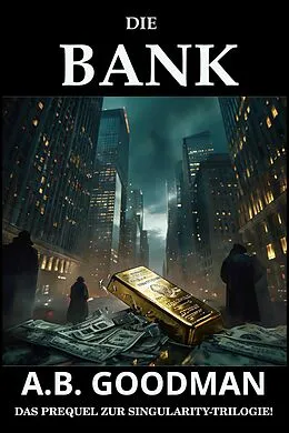 E-Book (epub) Die Bank: Ein Finanz- und Justizthriller aus der Wall Street von A. B. Goodman
