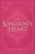 Kartonierter Einband A Kingdom's Heart von Calisa Azmelle