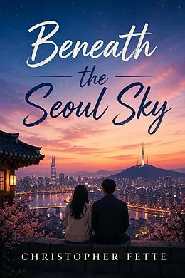 E-Book (epub) Beneath the Seoul Sky von Christopher Fette