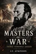 E-Book (epub) Masters of War: Thomas "Stonewall" Jackson von J. F. Atkinson