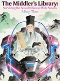 E-Book (epub) The Middler's Library: Surviving the Sea of Chinese Web Novels von Ming Tian