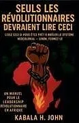 Kartonierter Einband Lisez ceci si vous êtes prêt à bruler le système néocolonial von Kabala H. John