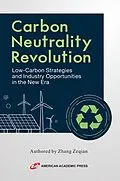 E-Book (epub) Carbon Neutrality Revolution: Low-Carbon Strategies and Industry Opportunities in the New Era von Zhang Zeqian, Chen Zongli, Hou Yanyan
