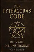 E-Book (epub) Der Pythagoras-Code- Die Zahl, die uns träumt von Josh Levine