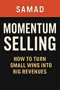 E-Book (epub) Momentum Selling: How to Turn Small Wins Into Big Revenues von Samad