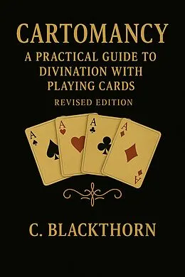 E-Book (epub) Cartomancy with a Standard Deck: Revised edition  A Practical How-To Guide von C. Blackthorn