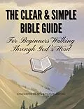 E-Book (epub) The Clear & Simple Bible Guide: For Beginners Walking Through God's Word von CinderPress Publishing
