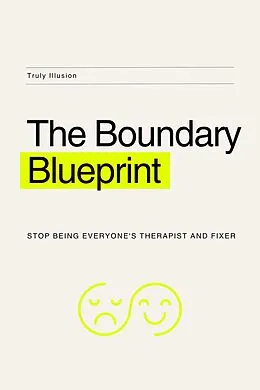 E-Book (epub) The Boundary Blueprint: Stop Being Everyone's Therapist and Fixer von Truly Illusion