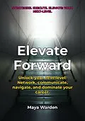 E-Book (epub) Elevate Forward - Unlock Your Next Level of Success von Aria Wilde