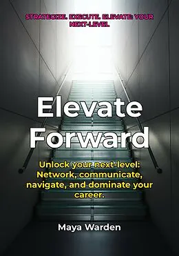 E-Book (epub) Elevate Forward - Unlock Your Next Level of Success von Aria Wilde