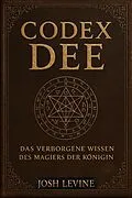 E-Book (epub) Codex Dee - Das verborgene Wissen des Magiers der Königin von Josh Levine