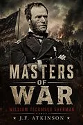 E-Book (epub) Masters of War: William Tecumseh Sherman von J. F. Atkinson
