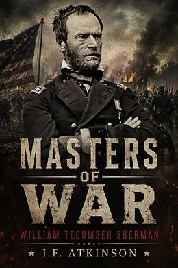 E-Book (epub) Masters of War: William Tecumseh Sherman von J. F. Atkinson