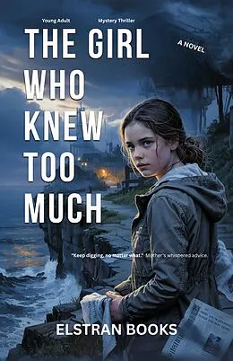 E-Book (epub) The Girl Who Knew Too Much von Elstran Books