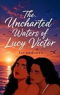 E-Book (epub) The Uncharted Waters of Lucy Victor von Sli Ndhlovu