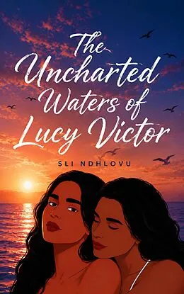 E-Book (epub) The Uncharted Waters of Lucy Victor von Sli Ndhlovu