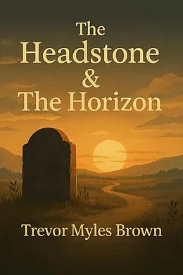 E-Book (epub) The Headstone & The Horizon von Trevor Brown