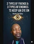 E-Book (epub) 3 Types of Friends & 3 Types of Enemies to keep an eye on von Charles Sam Seisa