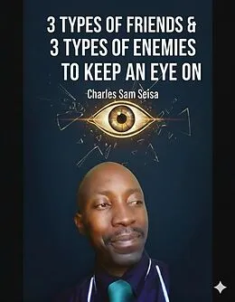E-Book (epub) 3 Types of Friends & 3 Types of Enemies to keep an eye on von Charles Sam Seisa