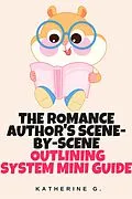 E-Book (epub) The Romance Author's Scene-by-Scene Outlining System Mini Guide von Katherine G.