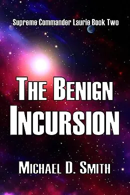 E-Book (epub) The Benign Incursion von Michael D. Smith