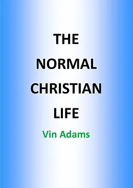 E-Book (epub) The Normal Christian Life von Howard Leslie Male Robinson