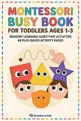 E-Book (epub) Montessori Busy Book for Toddlers Ages 1-3: 44 Sensory Learning & Quiet-Time Activities for Matching, Sorting, Tracing, Counting, Practical Life and Feelings von Md Abu Sayed Tipu