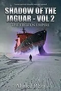 E-Book (epub) Shadow of the Jaguar: The Frozen Empire von Ahmed Reza