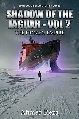 E-Book (epub) Shadow of the Jaguar: The Frozen Empire von Ahmed Reza