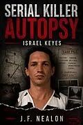 E-Book (epub) Serial Killer Autopsy: Israel Keyes von J. F. Nealon