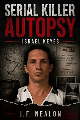 E-Book (epub) Serial Killer Autopsy: Israel Keyes von J. F. Nealon