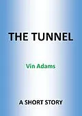 E-Book (epub) The Tunnel von Howard Leslie Male Robinson, Vin Adams