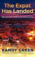 E-Book (epub) The Expat Has Landed; Relocate, Rebuild, Reinvent von Randy Green