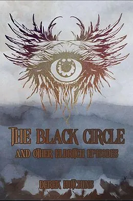 E-Book (epub) The Black Circle and Other Eldritch Episodes von Derek Hutchins