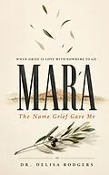 E-Book (epub) Mara: The Name Grief Gave Me von Delisa Rodgers