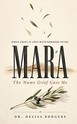 E-Book (epub) Mara: The Name Grief Gave Me von Delisa Rodgers