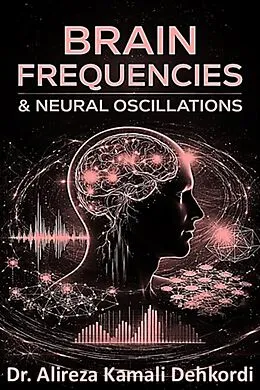 E-Book (epub) Brain Frequencies and Neural Oscillations von Alireza Kamali Dehkordi