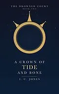 E-Book (epub) A Crown of Tide and Bone von I. C. Jones