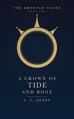 E-Book (epub) A Crown of Tide and Bone von I. C. Jones