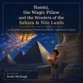E-Book (epub) Naomi,The Magic Pillow and the Wonders of The Sahara Nile Lands von Izelle McHugh