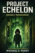 E-Book (epub) Project Echelon: Deadly Innocence von Michael Perry