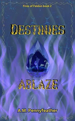 E-Book (epub) Destinies Ablaze von A. M. Pennyfeather