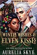 E-Book (epub) Winter Wishes & Elven Kisses von Aurelia Skye, Kit Tunstall