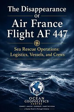 E-Book (epub) The Disappearance of Air France Flight AF447 von Ocean Geopolitics Centre