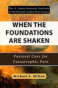 E-Book (epub) When the Foundations Are Shaken von Michael A. Milton
