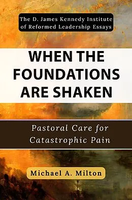 E-Book (epub) When the Foundations Are Shaken von Michael A. Milton