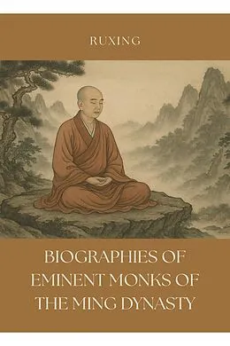 E-Book (epub) Biographies of Eminent Monks of the Ming Dynasty von Ruxing, Xingyu Wei