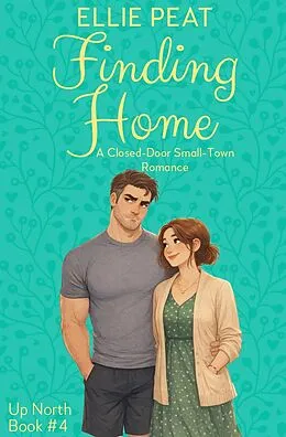 E-Book (epub) Finding Home: A Closed-Door Small-Town Romance von Ellie Peat